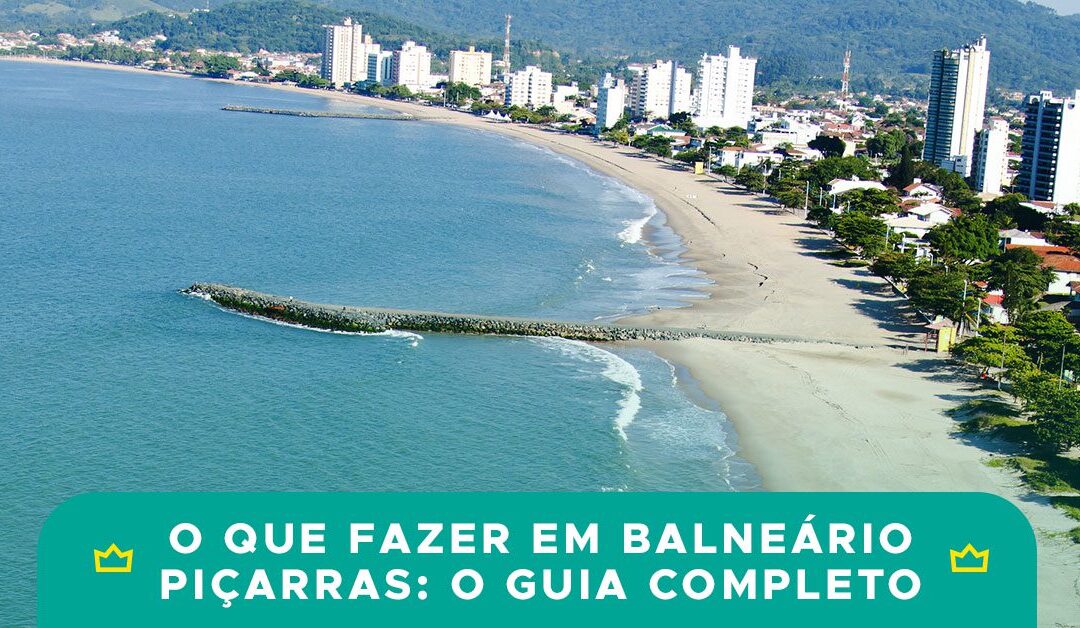 O que fazer em Balneário Piçarras SC: O guia completo