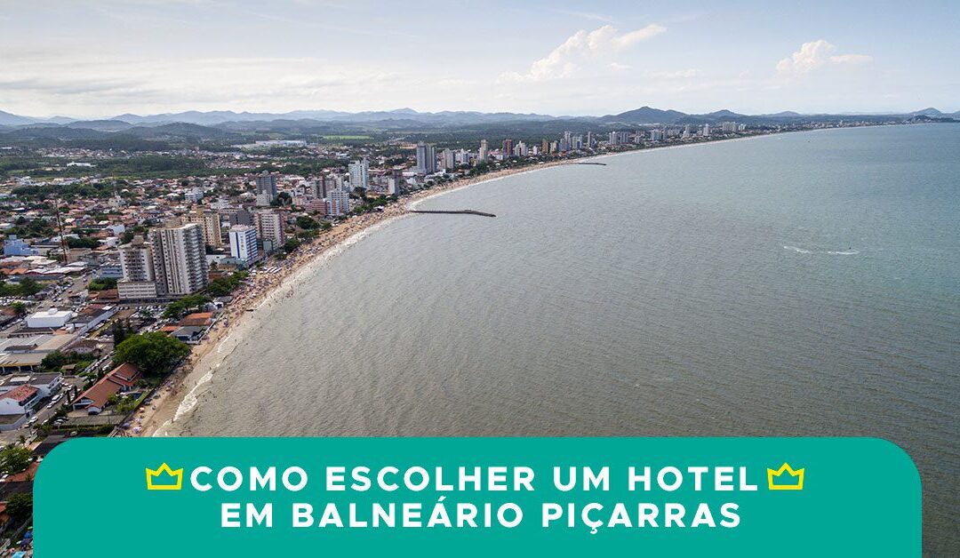 Como escolher um hotel em Balneário Piçarras – Santa Catarina