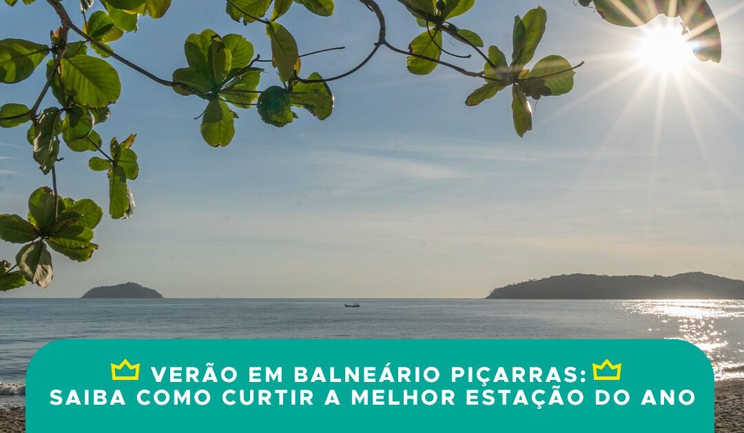 Verão em Balneário Piçarras: saiba como curtir a melhor estação do ano