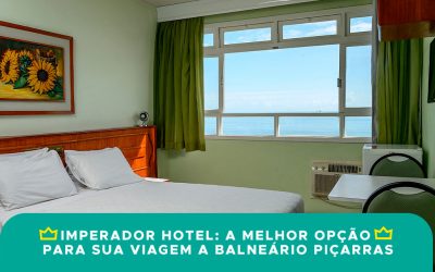 Imperador Hotel: A melhor opção para sua viagem a Balneário Piçarras e Penha